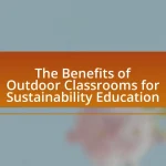 The Benefits of Outdoor Classrooms for Sustainability Education