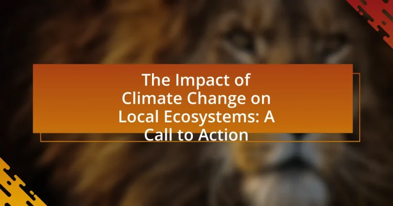 The Impact of Climate Change on Local Ecosystems: A Call to Action