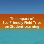 The Impact of Eco-Friendly Field Trips on Student Learning