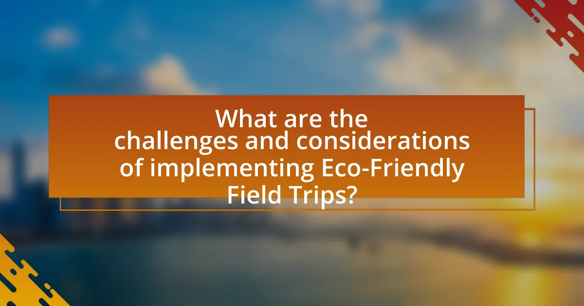What are the challenges and considerations of implementing Eco-Friendly Field Trips?