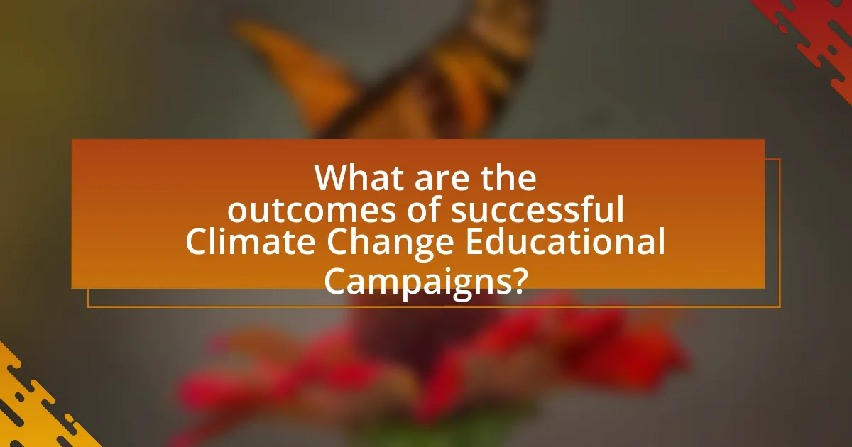 What are the outcomes of successful Climate Change Educational Campaigns?