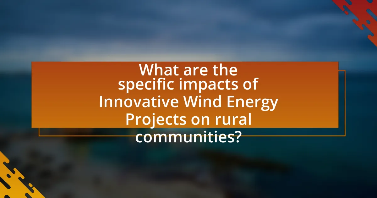 What are the specific impacts of Innovative Wind Energy Projects on rural communities?