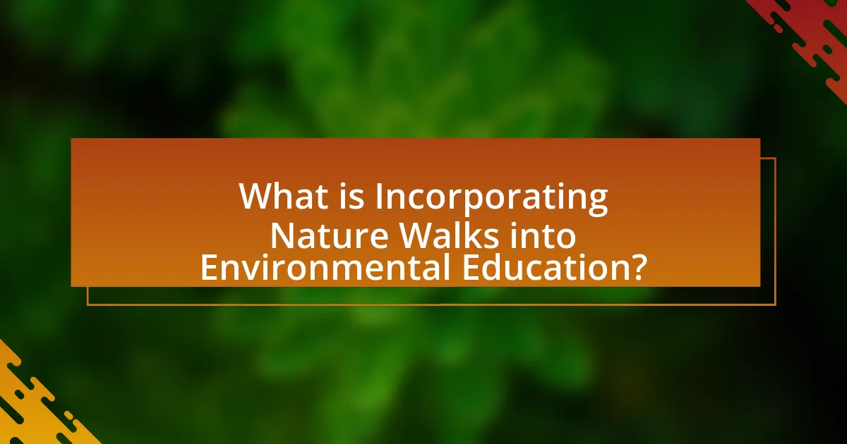 What is Incorporating Nature Walks into Environmental Education?